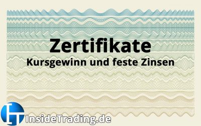 Zertifikate – Kursgewinn und feste Zinsen