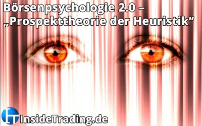 Börsenpsychologie 2.0 – Prospekttheorie der Heuristik