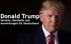 Auswirkungen für Deutschland von Donald Trump als Präsident