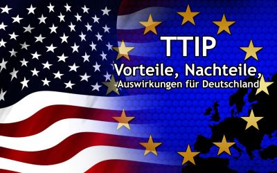 TTIP – Vorteile, Nachteile und Auswirkungen für Deutschland