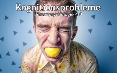 Börsenpsychologie 4.0 – Kognitive Verzerrungen