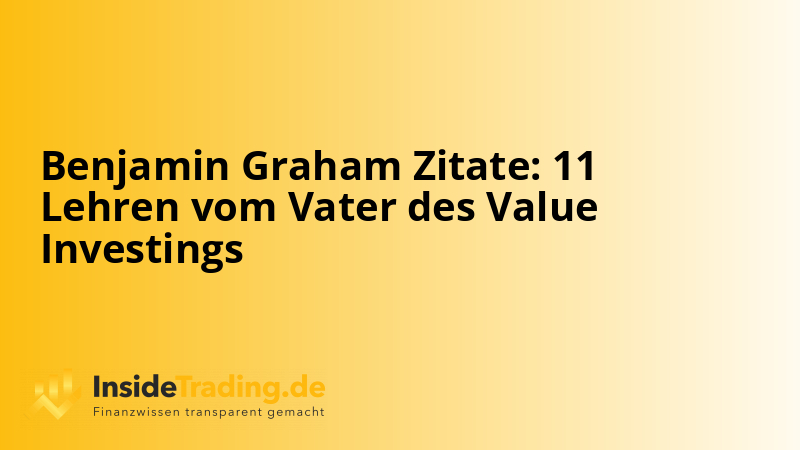 Benjamin Graham Zitate: 11 Lehren vom Vater des Value Investings