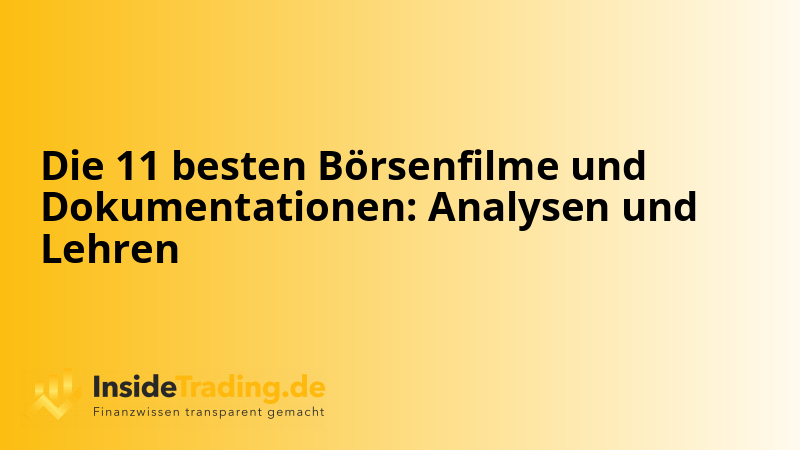 Die 11 besten Börsenfilme und Dokumentationen: Analysen und Lehren