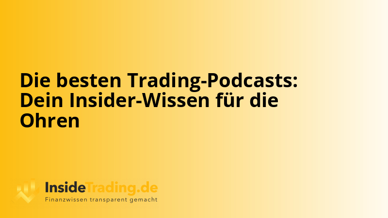 Die besten Trading-Podcasts: Dein Insider-Wissen für die Ohren