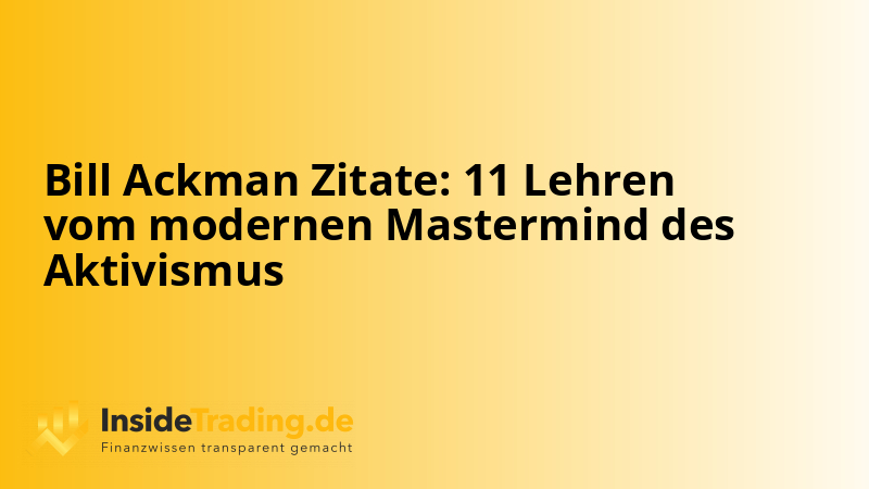 Bill Ackman Zitate: 11 Lehren vom modernen Mastermind des Aktivismus