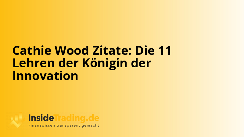 Cathie Wood Zitate: Die 11 Lehren der Königin der Innovation