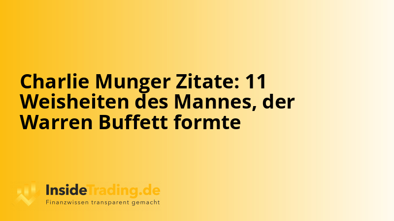 Charlie Munger Zitate: 11 Weisheiten des Mannes, der Warren Buffett formte