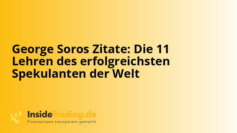 George Soros Zitate: Die 11 Lehren des erfolgreichsten Spekulanten der Welt