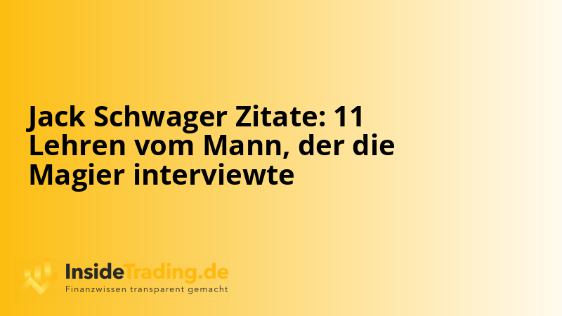 Jack Schwager Zitate: 11 Lehren vom Mann, der die Magier interviewte
