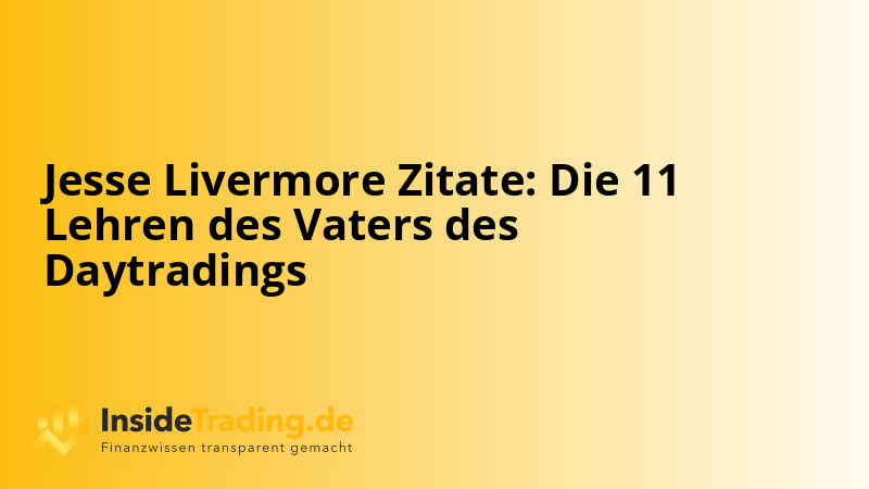 Jesse Livermore Zitate: Die 11 Lehren des Vaters des Daytradings