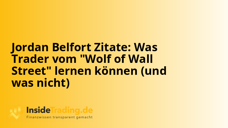 Jordan Belfort Zitate: Was Trader vom "Wolf of Wall Street" lernen können (und was nicht)