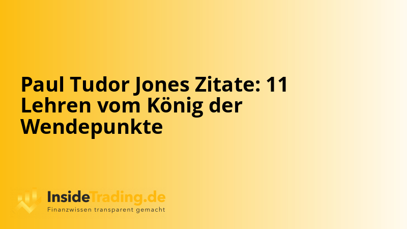 Paul Tudor Jones Zitate: 11 Lehren vom König der Wendepunkte