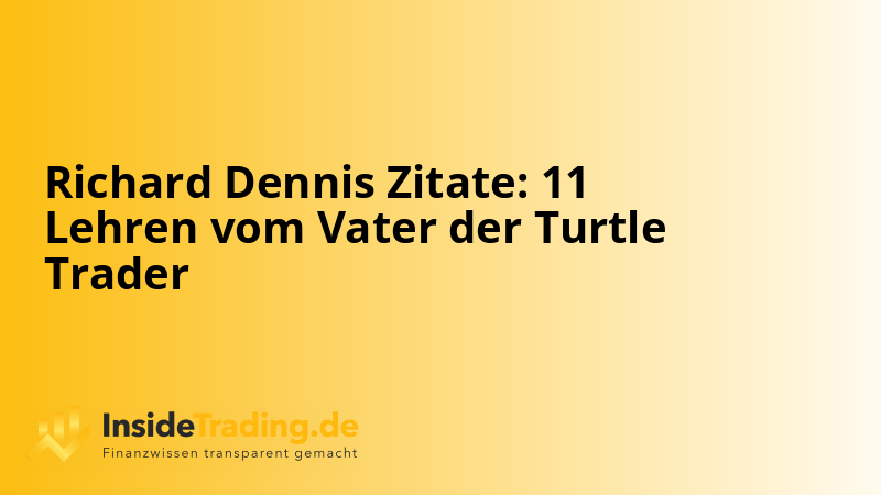 Richard Dennis Zitate: 11 Lehren vom Vater der Turtle Trader