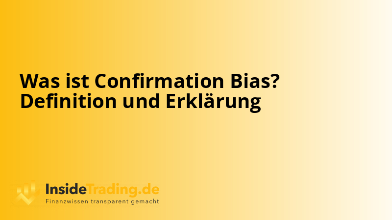 Was ist Confirmation Bias? Definition und Erklärung