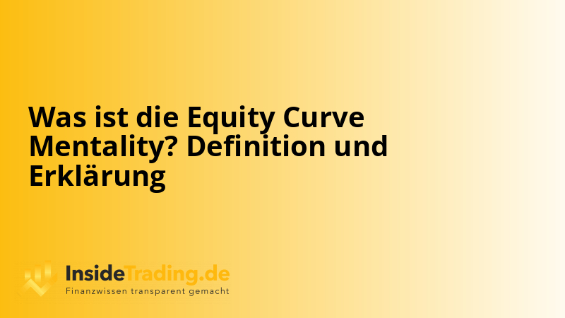Was ist die Equity Curve Mentality? Definition und Erklärung