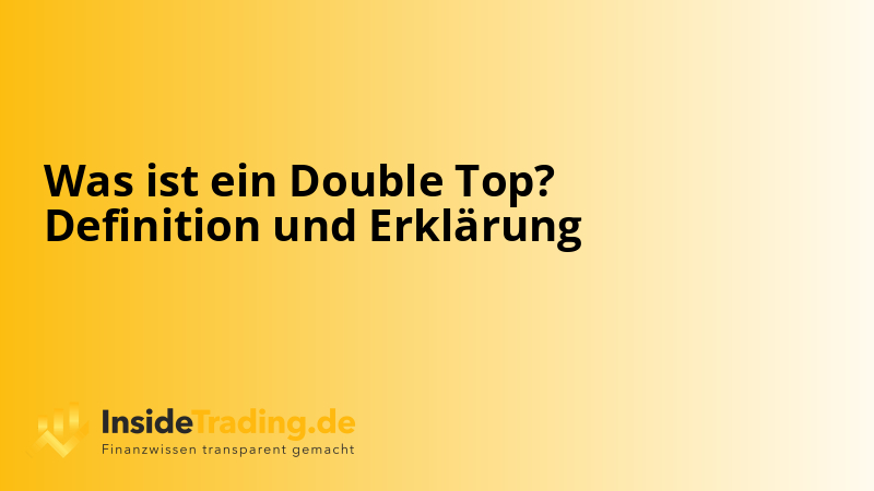 Was ist ein Double Top? Definition und Erklärung