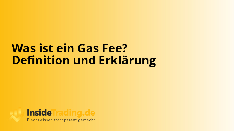 Was ist ein Gas Fee? Definition und Erklärung