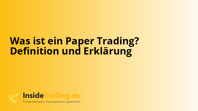 Was ist ein Paper Trading? Definition und Erklärung