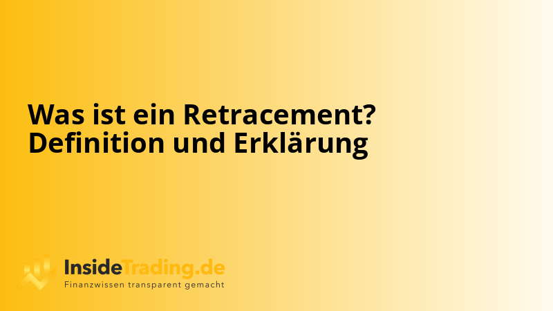 Was ist ein Retracement? Definition und Erklärung
