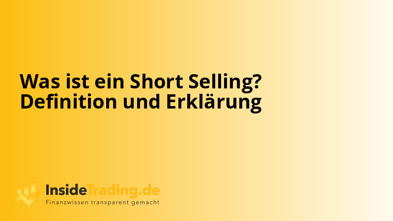 Was ist ein Short Selling? Definition und Erklärung