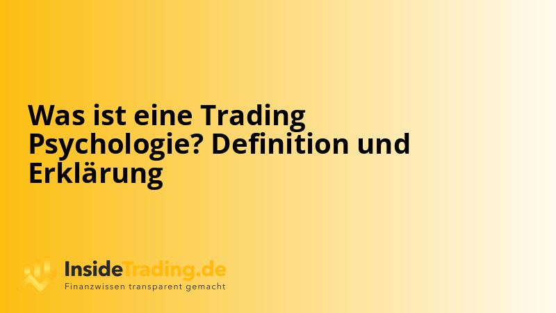 Was ist eine Trading Psychologie? Definition und Erklärung
