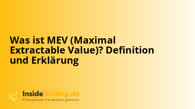 Was ist MEV (Maximal Extractable Value)? Definition und Erklärung