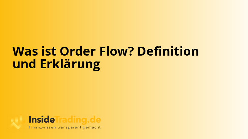 Was ist Order Flow? Definition und Erklärung