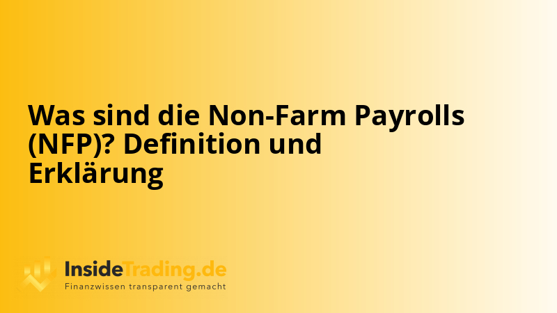 Was sind die Non-Farm Payrolls (NFP)? Definition und Erklärung