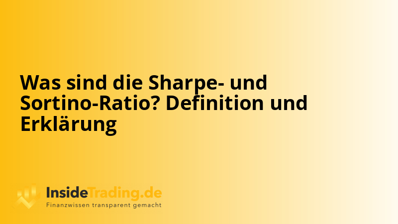 Was sind die Sharpe- und Sortino-Ratio? Definition und Erklärung